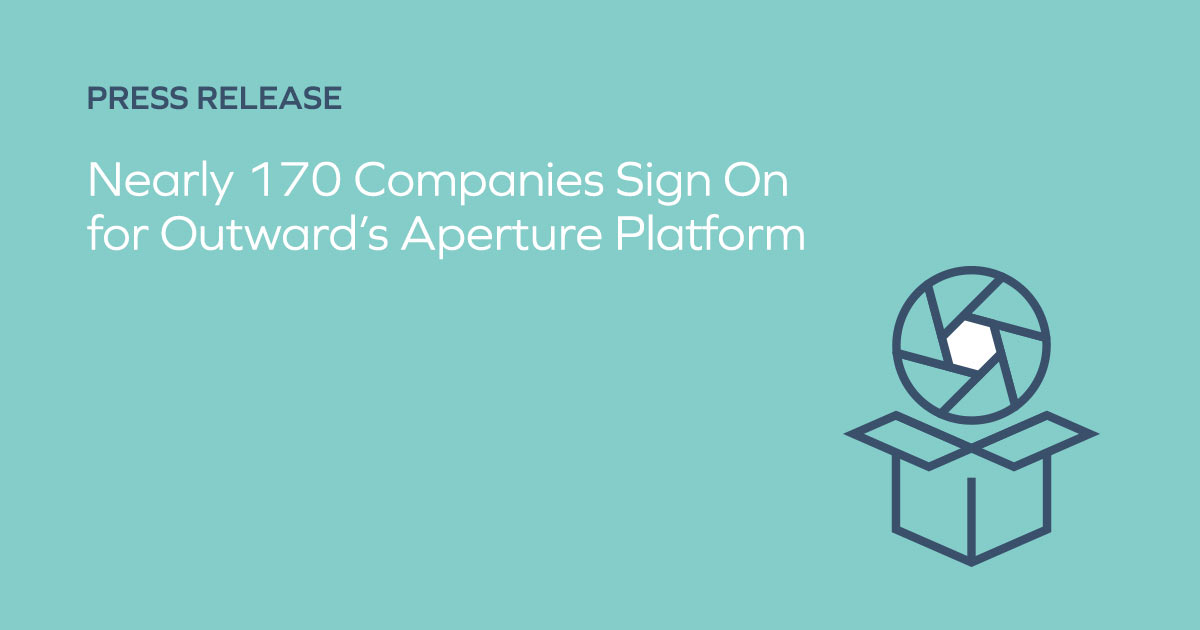 Nearly 170 Companies Sign On for Outward’s Aperture Platform