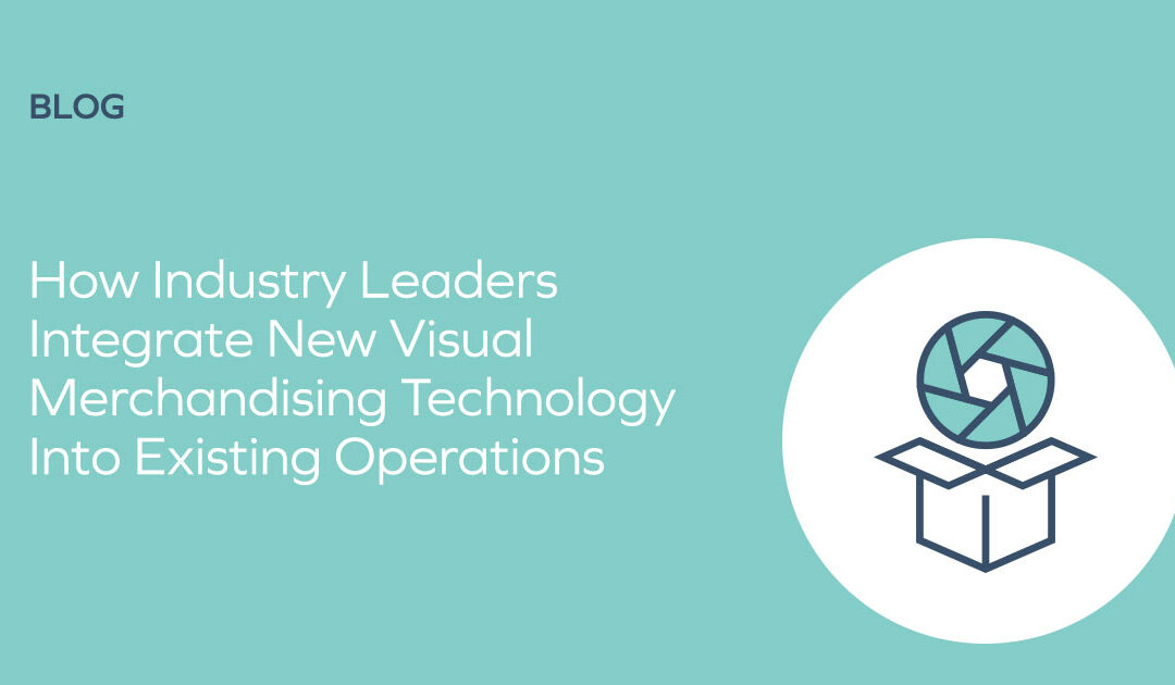 Webinar Recap: How Industry Leaders Integrate New Visual Merchandising Technology into Existing Operations